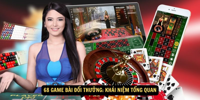 Tại sao 68 Game Bài Đổi Thưởng trở nên phổ biến