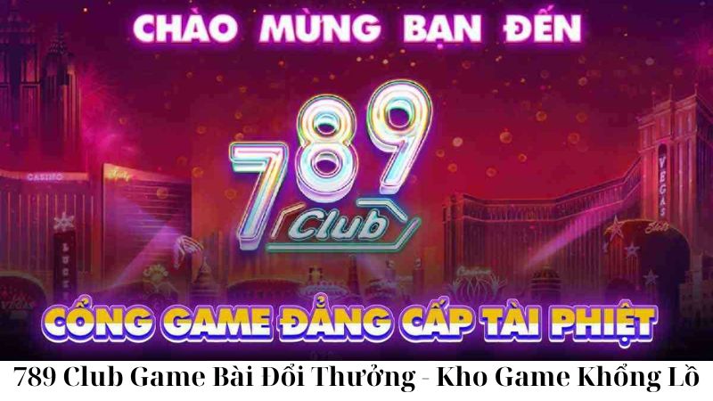 789-club-game-bai-doi-thuong-kho-game-khong-lo (2)