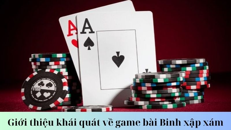 Giới thiệu về game bài Binh xập xám