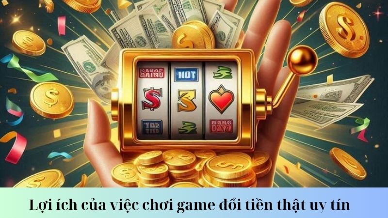 Cách nhận biết game đổi tiền thật uy tín