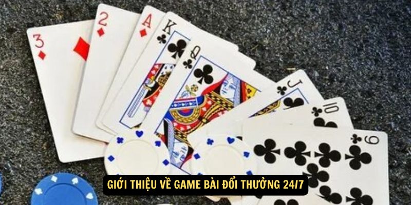 Một số lưu ý về game bài đổi thưởng 24/7