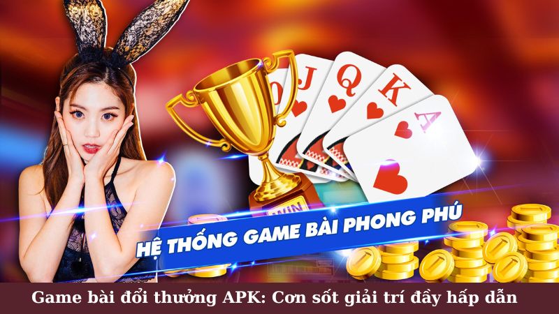 Tác hại của game bài đổi thưởng APK