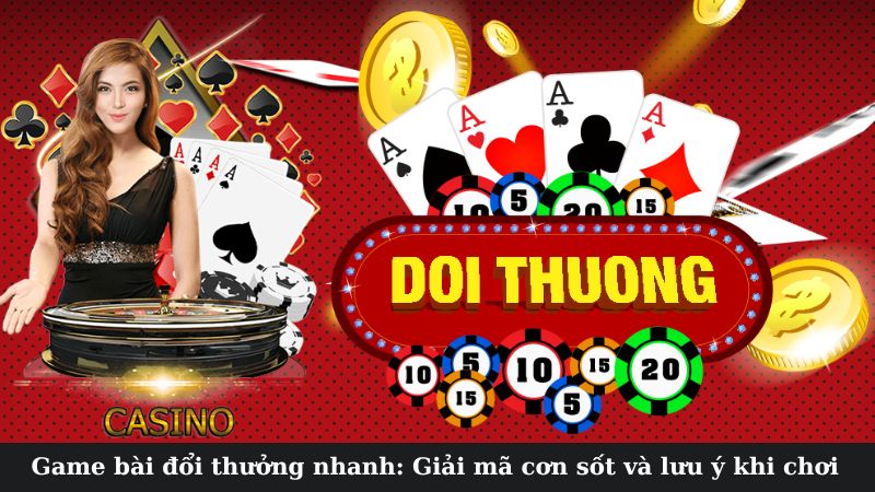 Sức hút của game bài đổi thưởng nhanh