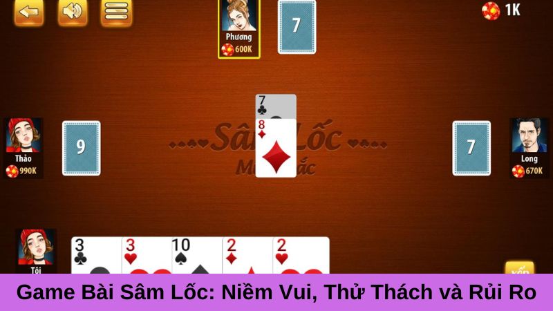 Chiến Thuật Chơi Game Bài Sâm Lốc