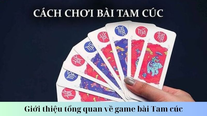 Khái quát game bài Tam cúc