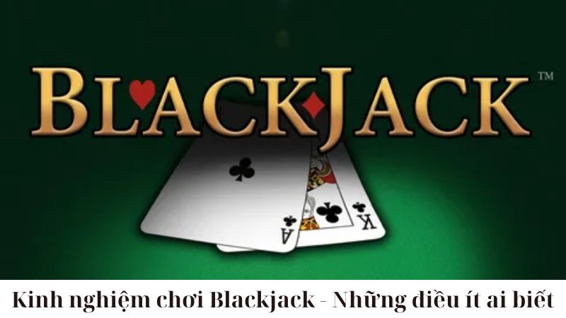 Những lưu ý khi chơi Blackjack