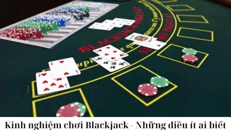 Kinh nghiệm chơi Blackjack cơ bản