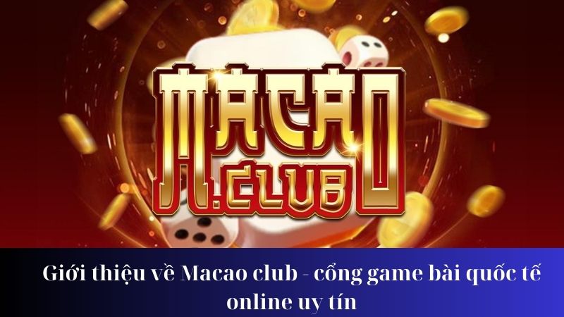 Một số lưu ý Khi tham gia chơi tại Macao club - cổng game bài quốc tế online uy tín